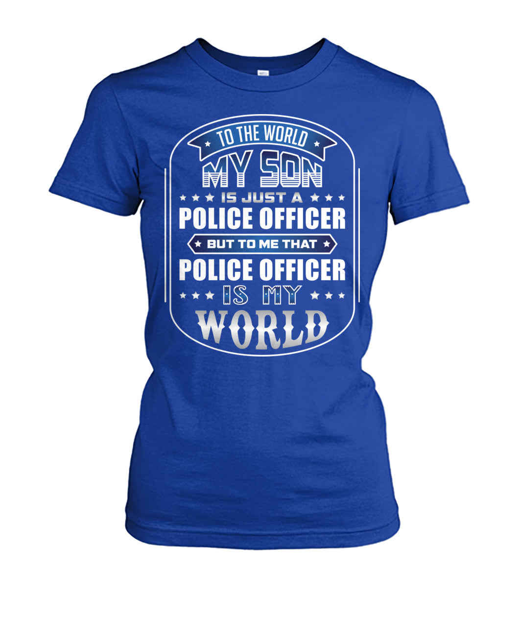 To The World My Son Is Just A Police Officer Shirts and Hoodies