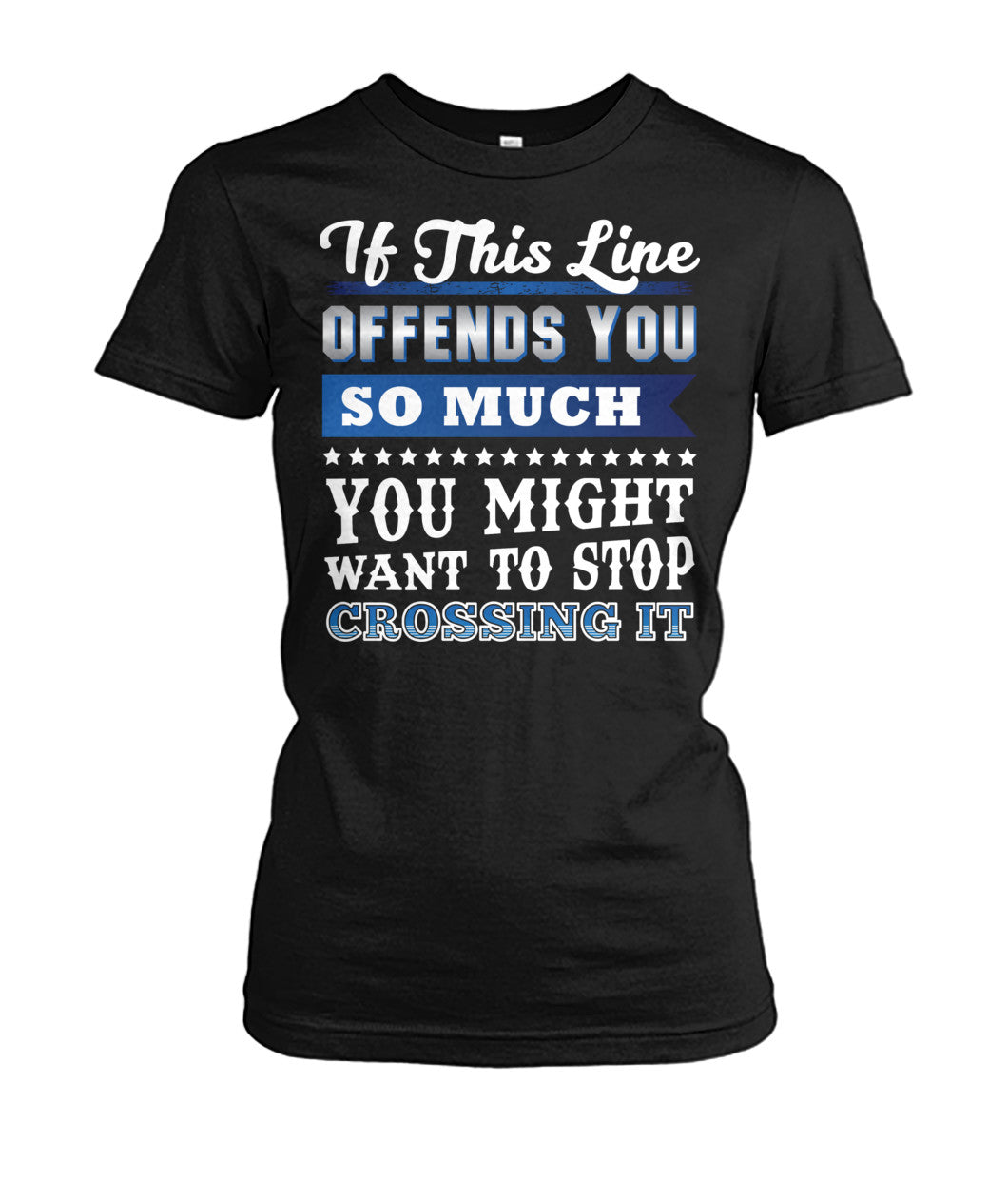If This Line Offends You Shirts and Hoodies