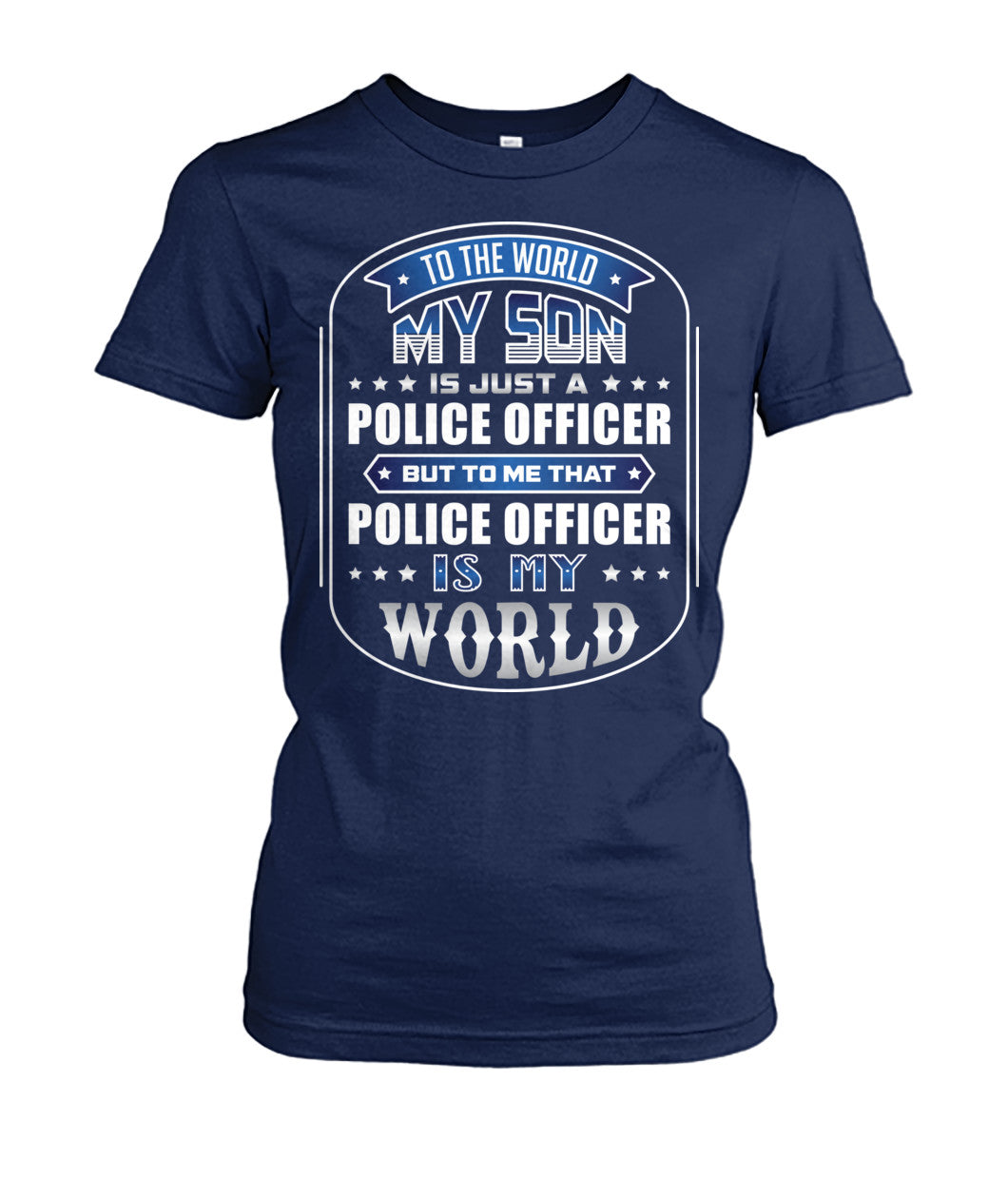 To The World My Son Is Just A Police Officer Shirts and Hoodies