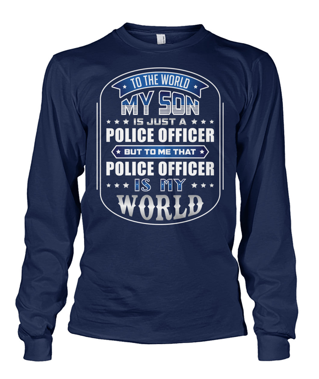 To The World My Son Is Just A Police Officer Shirts and Hoodies