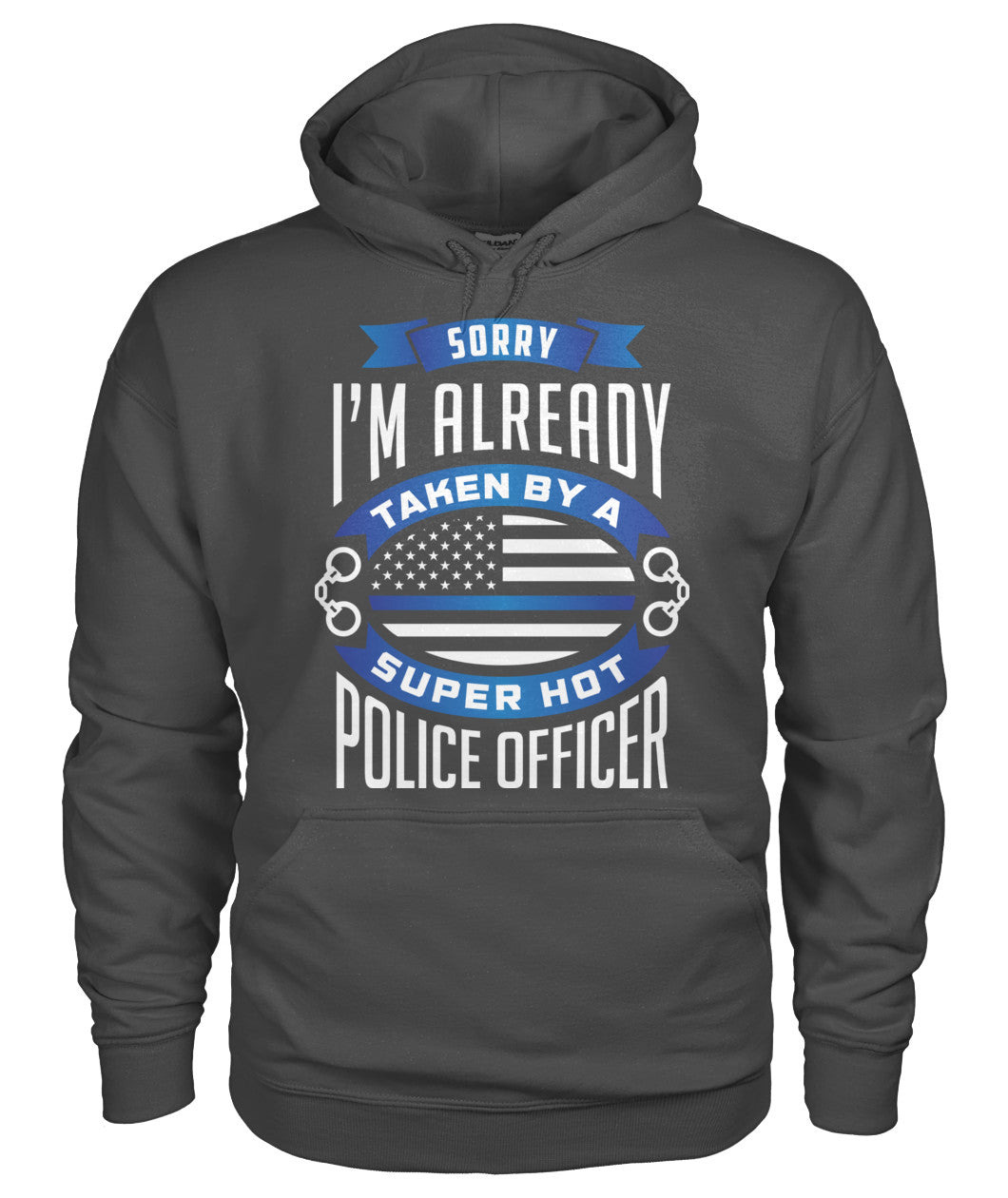 Sorry I'm Already Taken By A Super Hot Police Officer Shirts and Hoodies