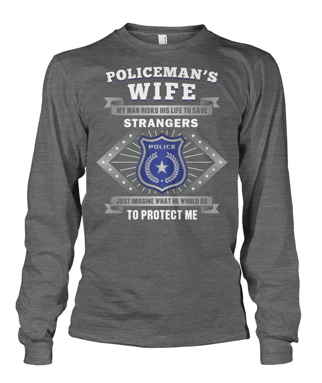 Policeman's Wife My Man Risks His Life To Save Strangers Shirts and Hoodies