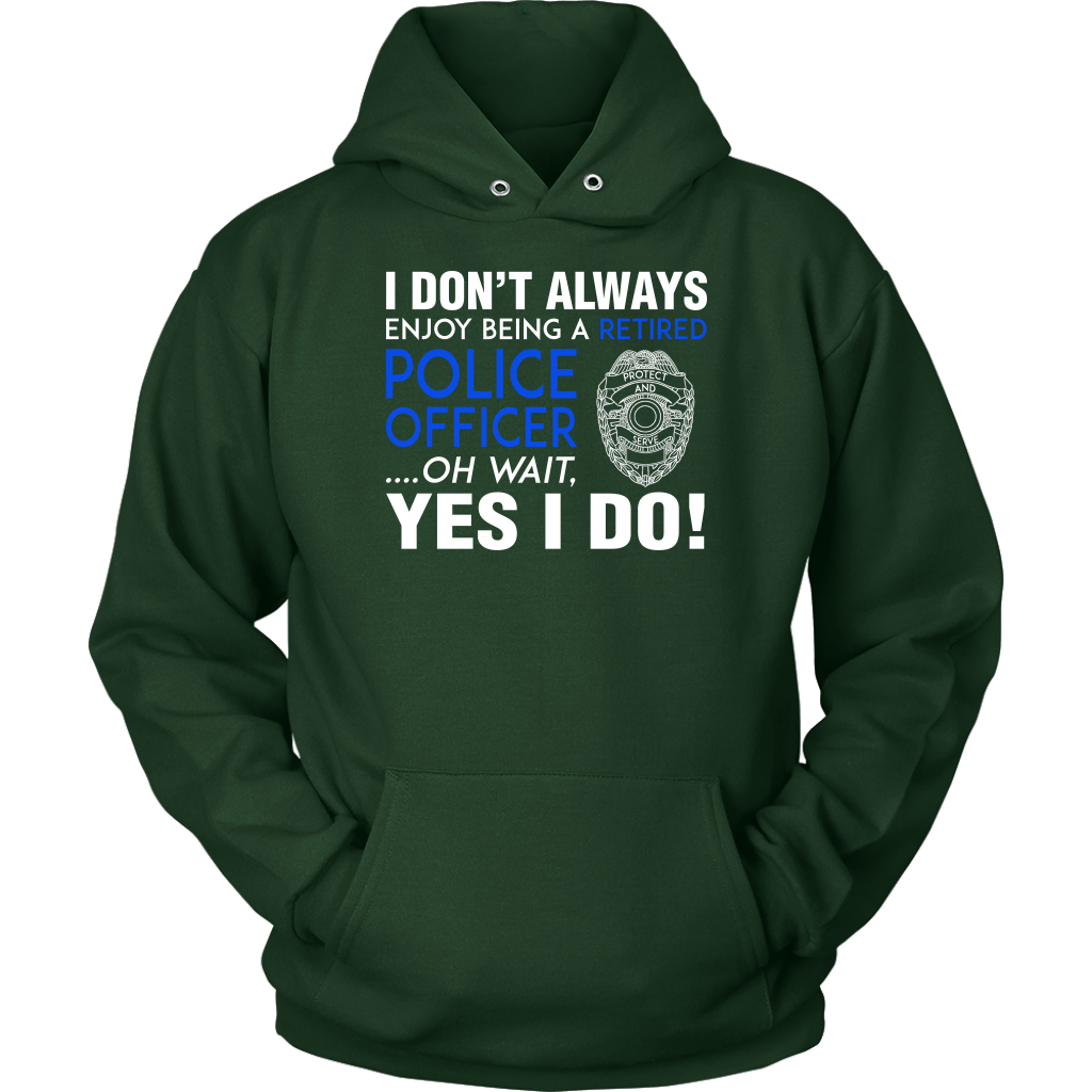 I Always Enjoy Being a Retired Officer Shirts and Hoodies