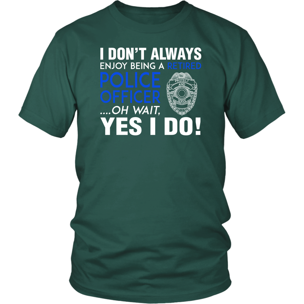 I Always Enjoy Being a Retired Officer Shirts and Hoodies