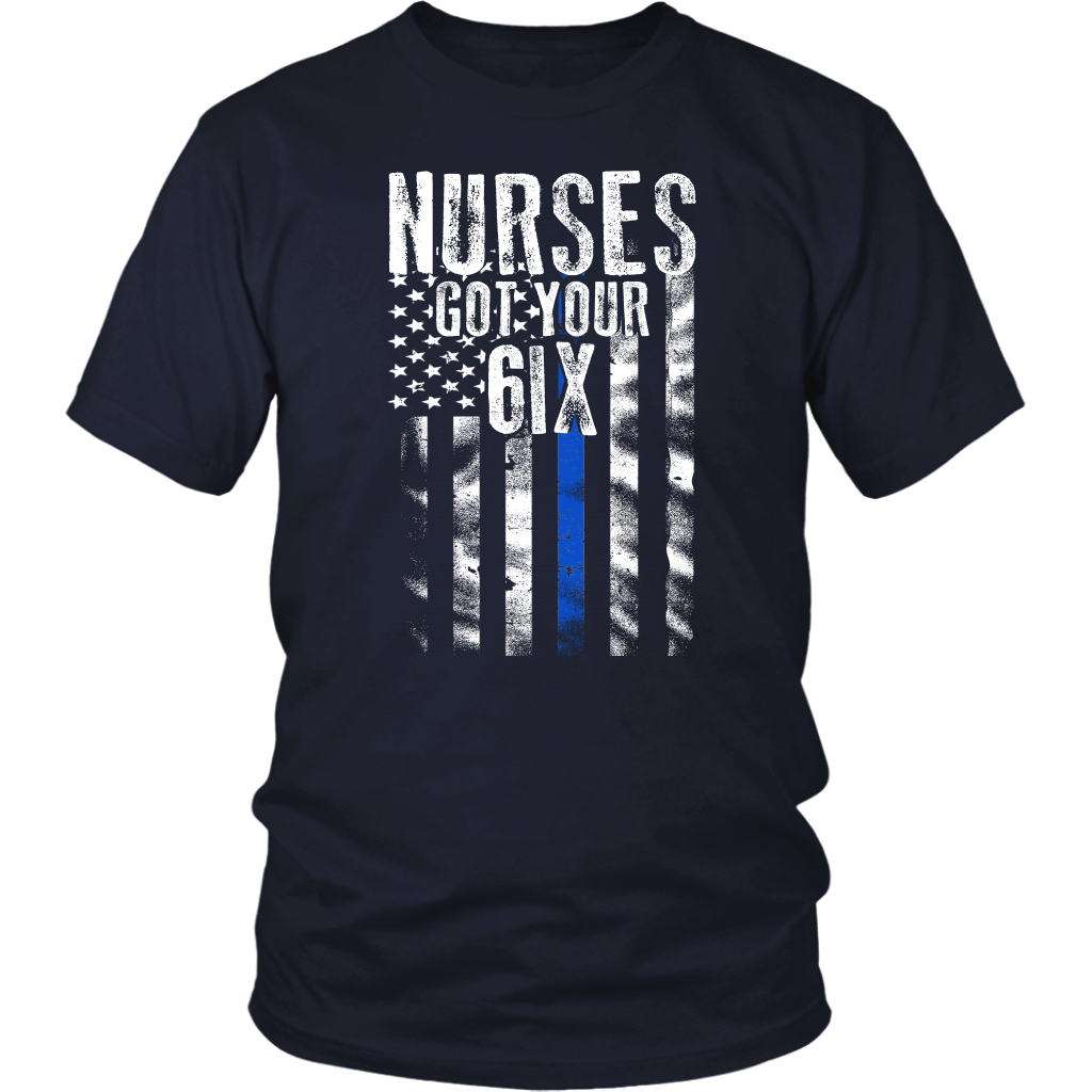 Nurses Got Your SIX Shirts and Hoodies