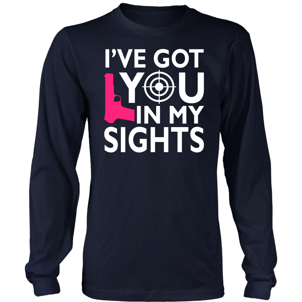 I've Got You In My Sights Shirts and Hoodies