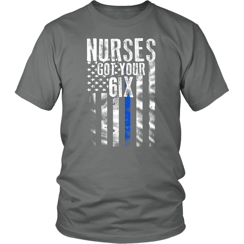 Nurses Got Your SIX Shirts and Hoodies