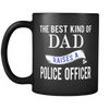 The Best Kind Of Dad Raised a Police Officer Mug
