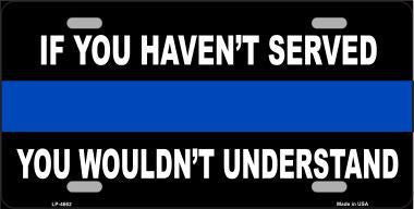 "If you haven't served, you wouldn't understand" - Novelty License Plate