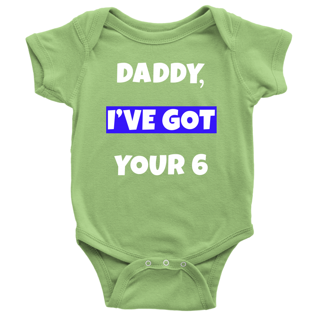 Daddy I've Got Your Six Infant Baby Onesie Bodysuit
