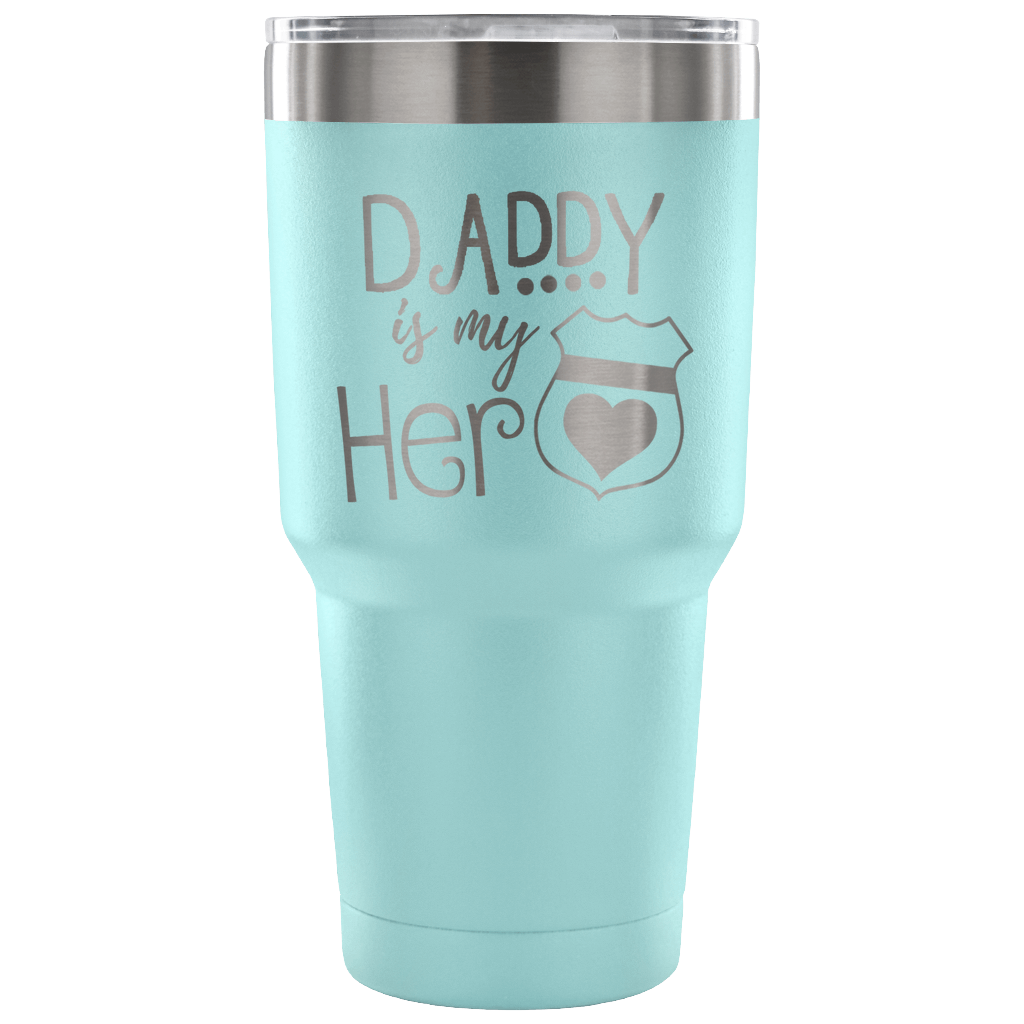 Daddy is my Hero 30 Ounce Vacuum Tumbler