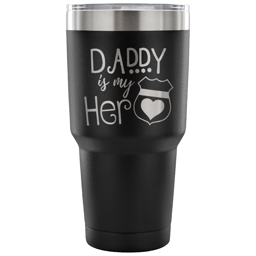 Daddy is my Hero 30 Ounce Vacuum Tumbler