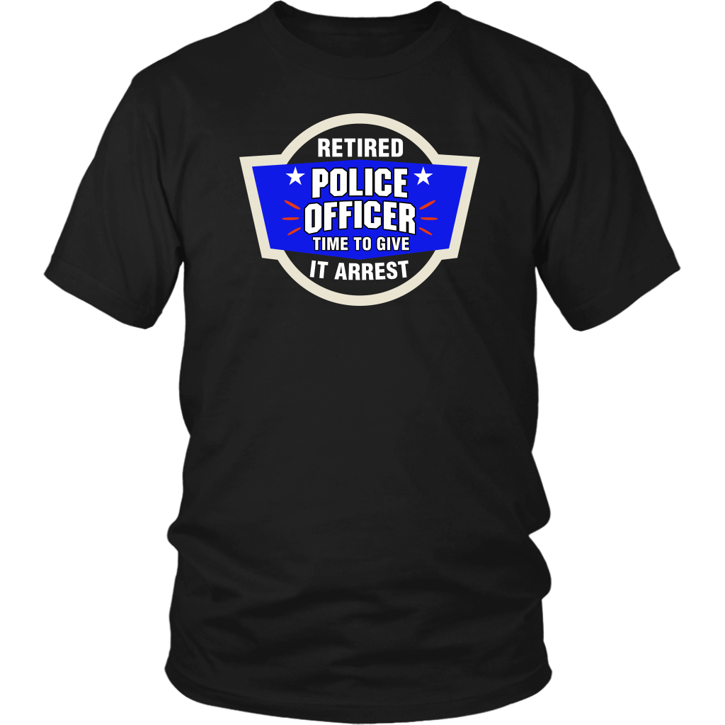 Time To Give It Arrest Shirts and Hoodies