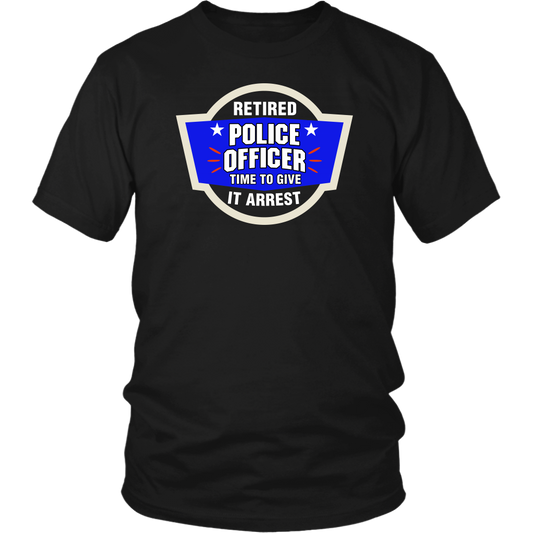 Time To Give It Arrest Shirts and Hoodies