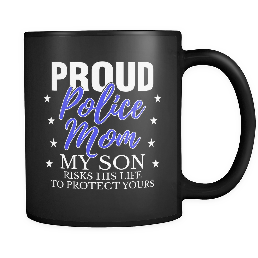 My Son Risks His Life - Police Mom - Mug