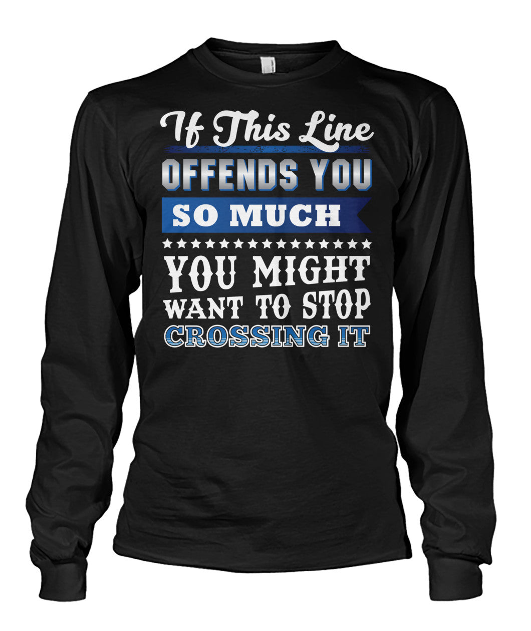 If This Line Offends You Shirts and Hoodies