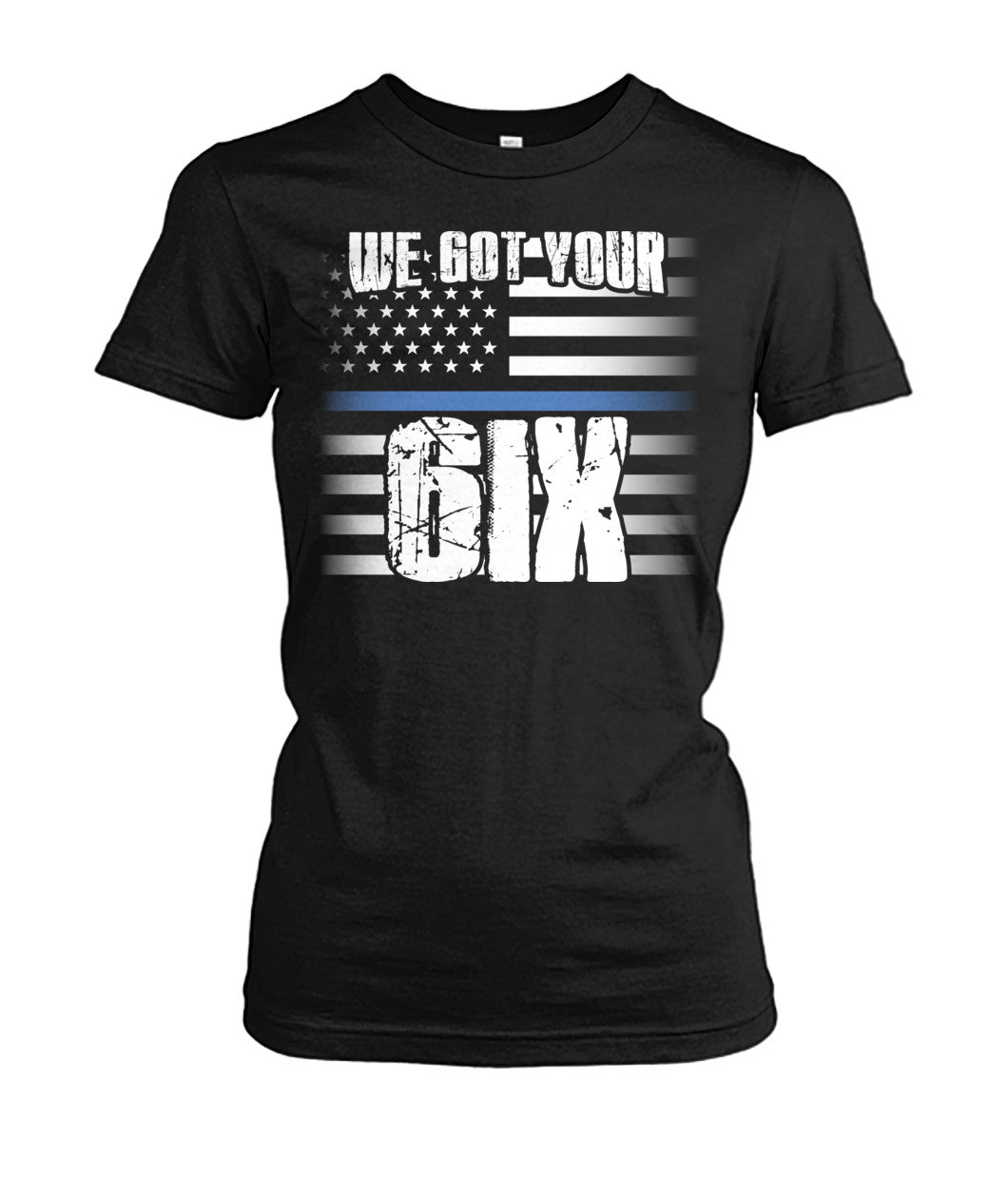 We Got Your Six Shirts and Hoodies