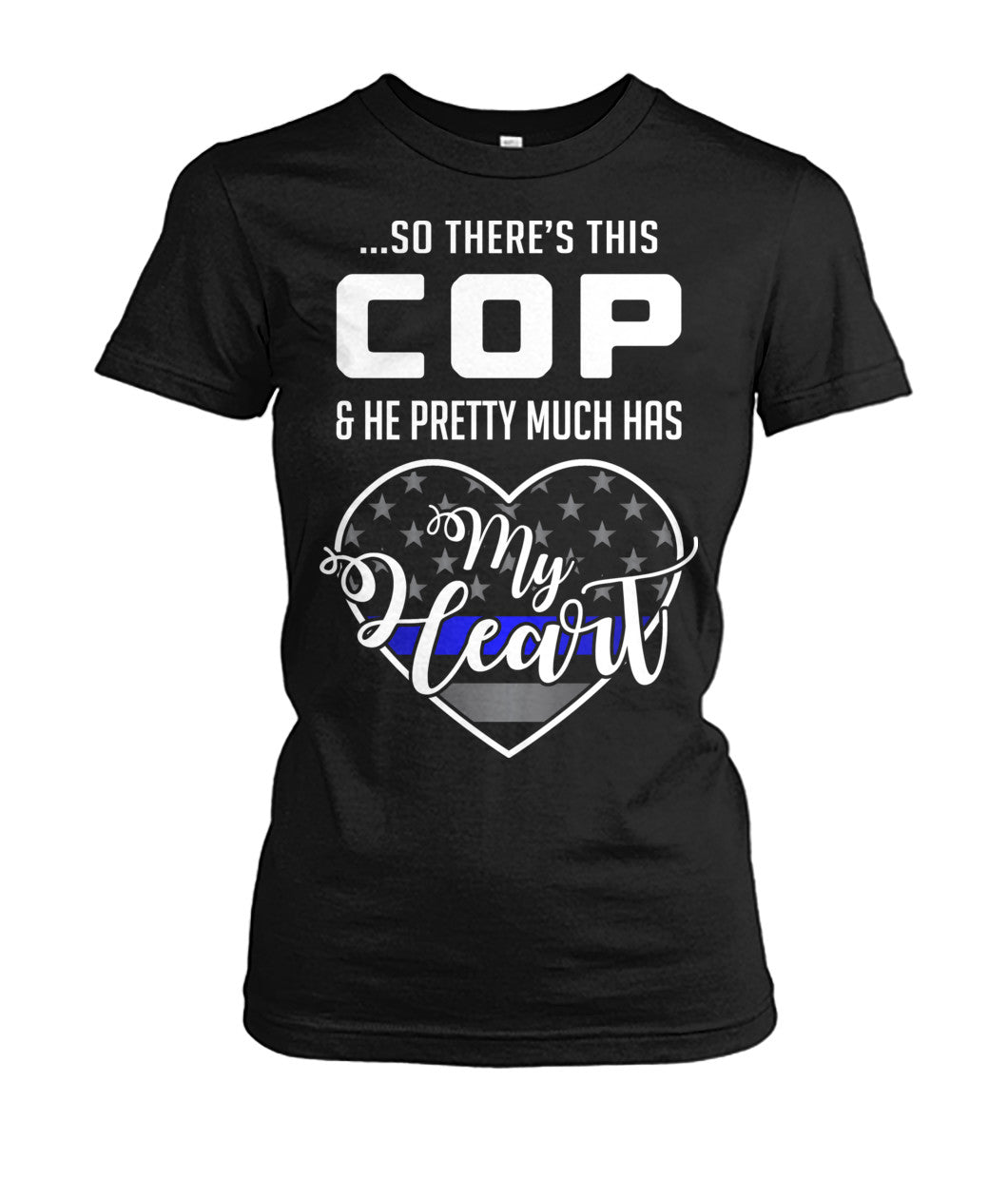 So There's This Cop And He Pretty Much Has My Heart Shirts and Hoodies
