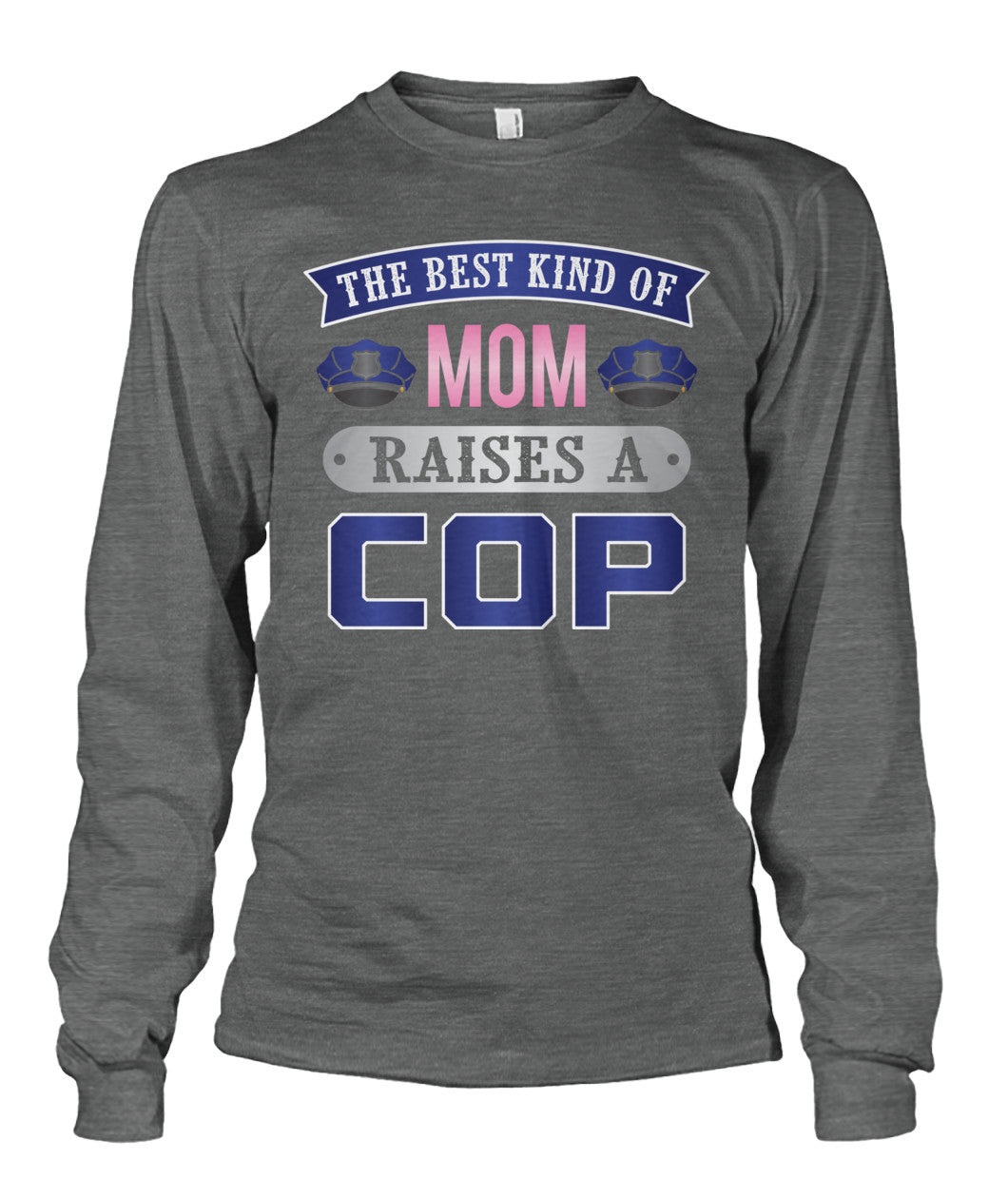 The Best Kind Of Mom Raises A Cop Shirts and Hoodies