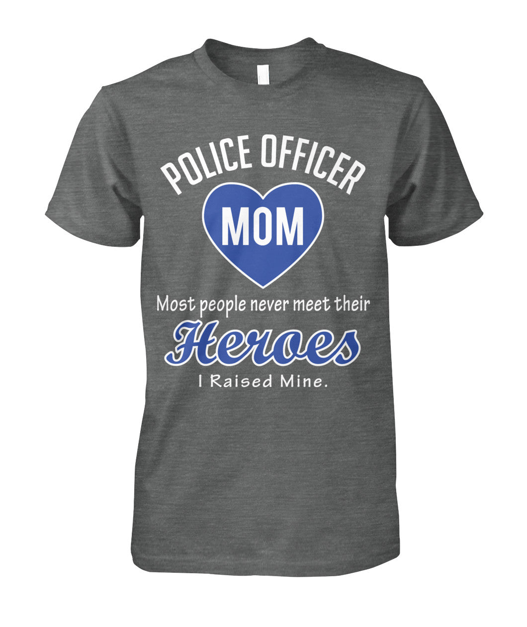 Police Officer Mom I Raised My Hero Shirts and Hoodies