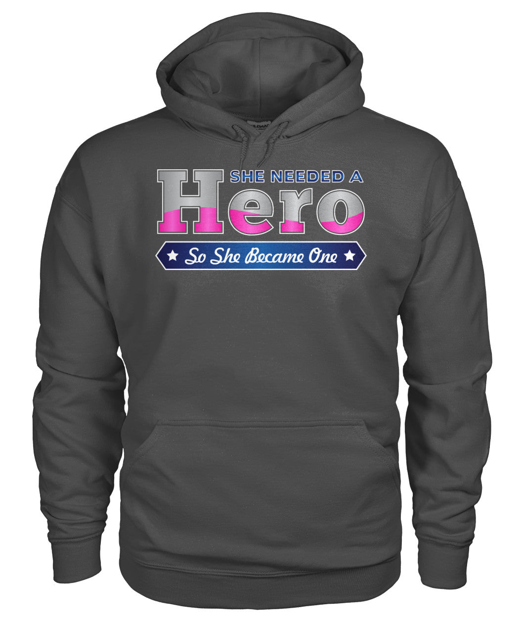 She Needed a Hero So She Became One Shirts and Hoodies