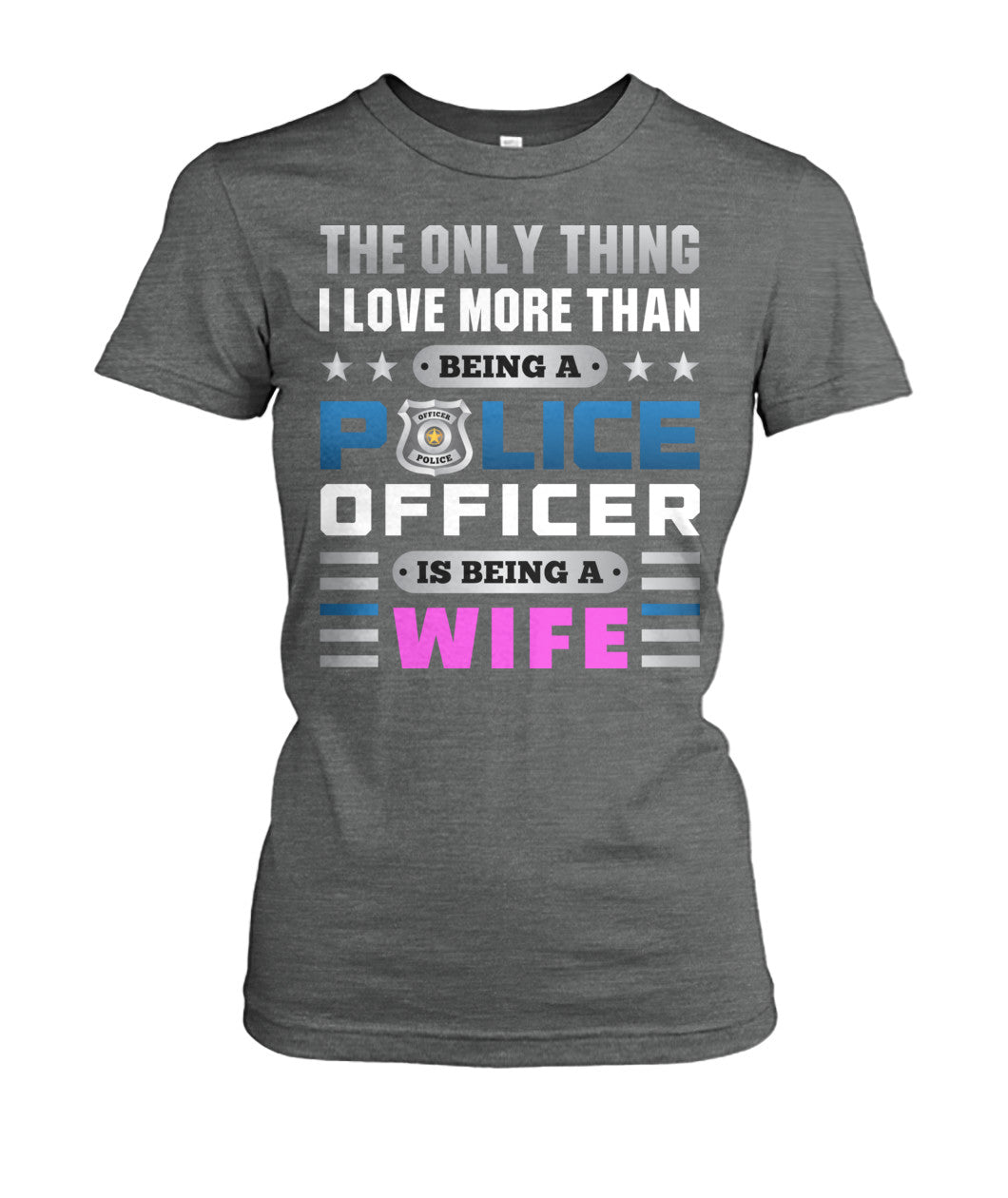 The Only Thing I Love More Than Being A Police Officer Is Being A Wife Shirts and Hoodies