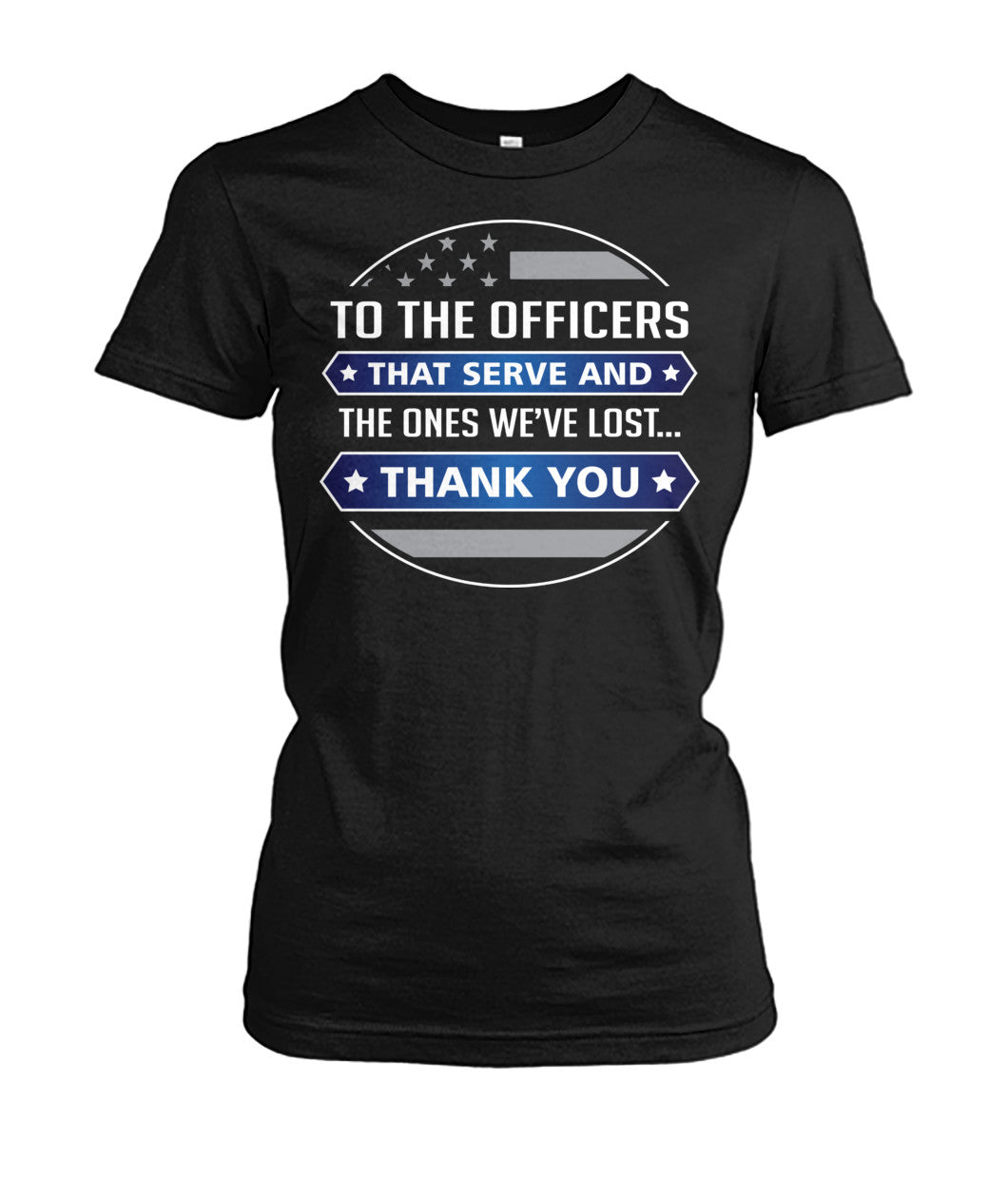 To The Officers That Serve And The Ones We've Lost Shirts and Hoodies