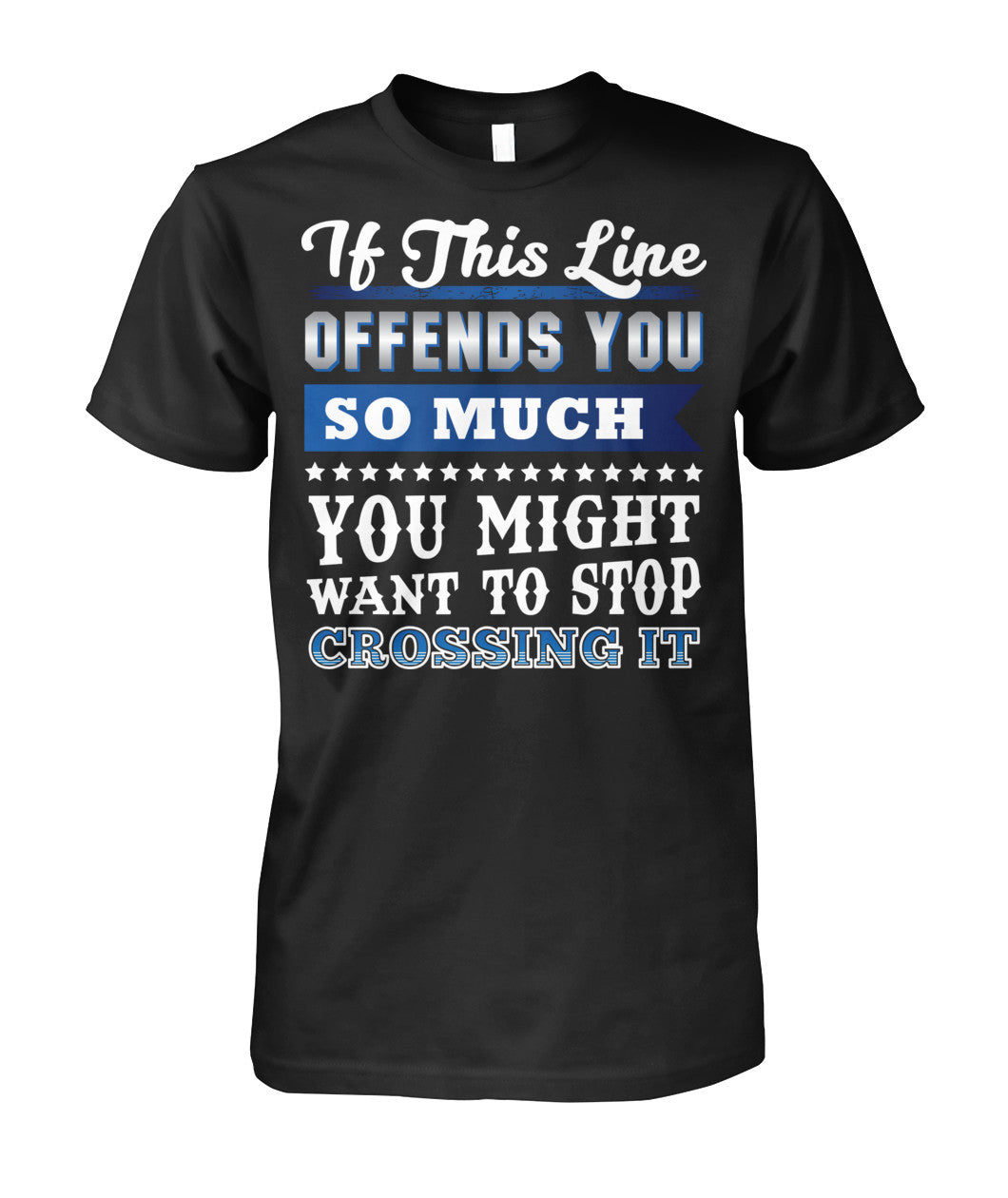 If This Line Offends You Shirts and Hoodies