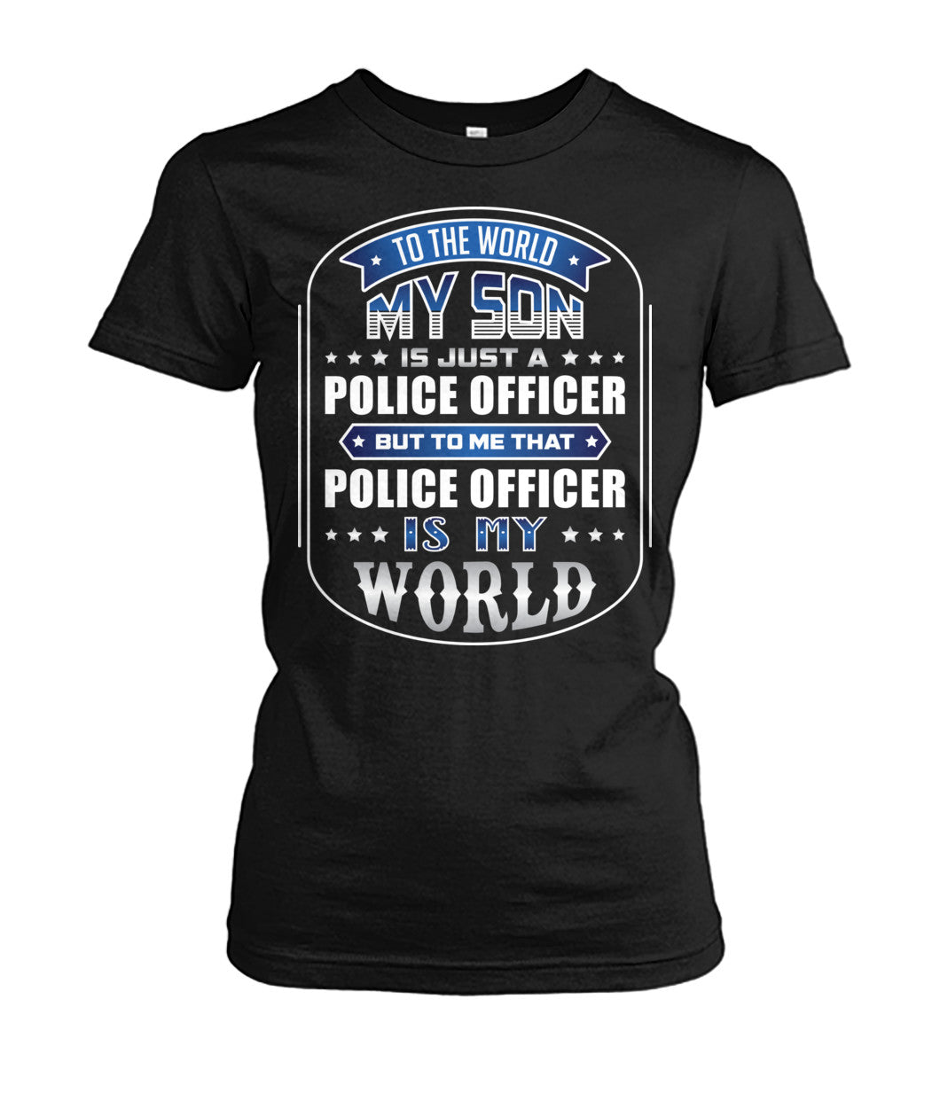 To The World My Son Is Just A Police Officer Shirts and Hoodies