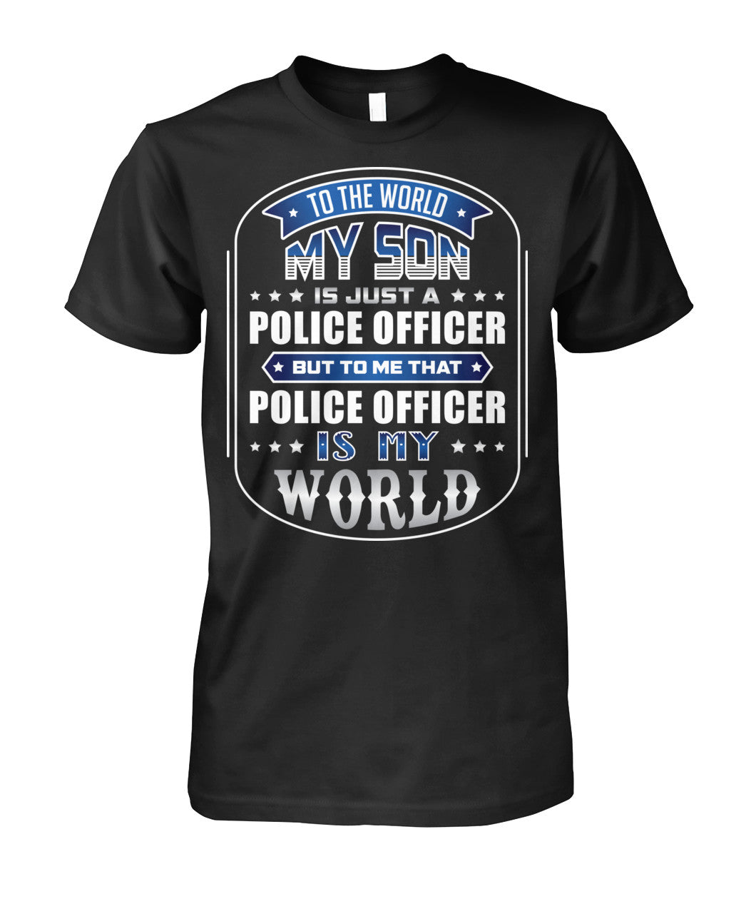 To The World My Son Is Just A Police Officer Shirts and Hoodies