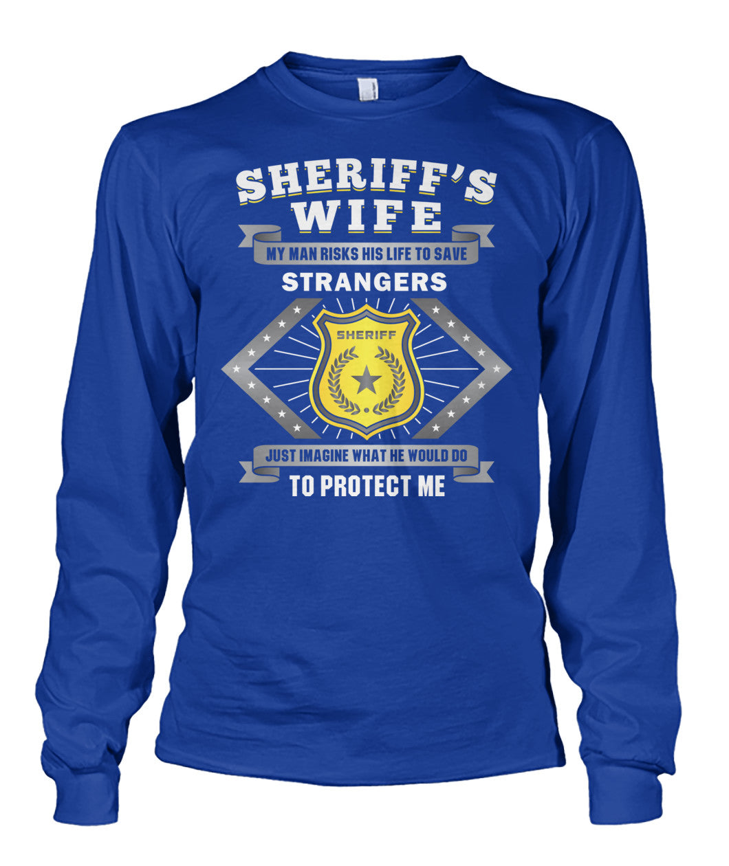 Sheriff's Wife My Man Risks His Life To Save Strangers Shirts and Hoodies