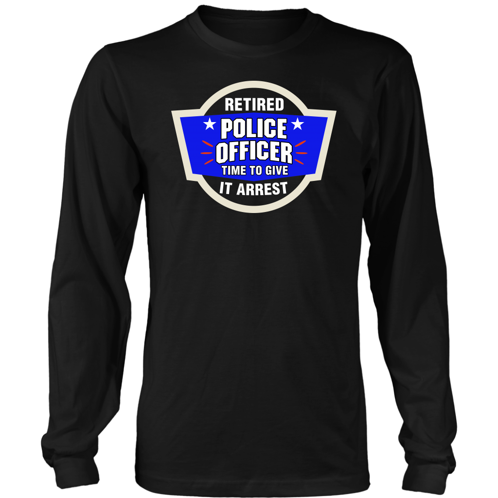 Time To Give It Arrest Shirts and Hoodies
