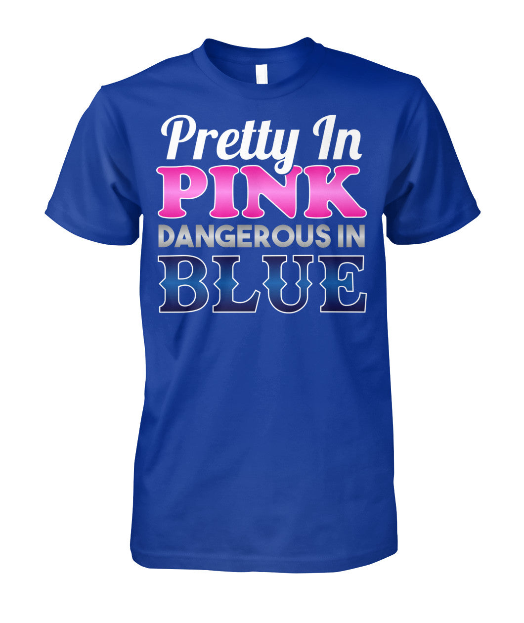 Pretty In Pink Dangerous In Blue Shirts and Hoodies