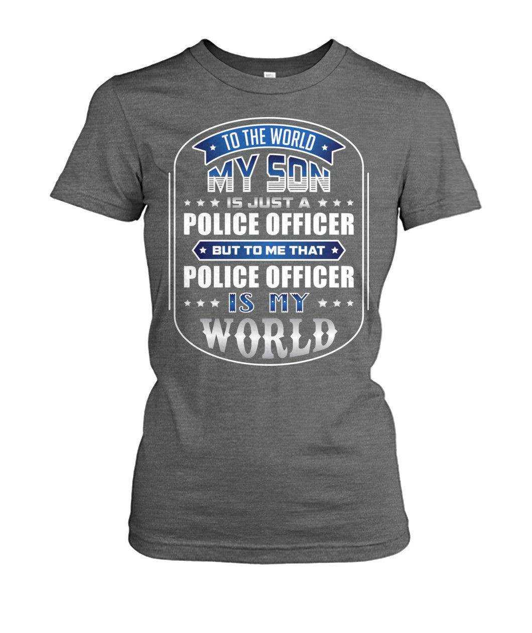 To The World My Son Is Just A Police Officer Shirts and Hoodies