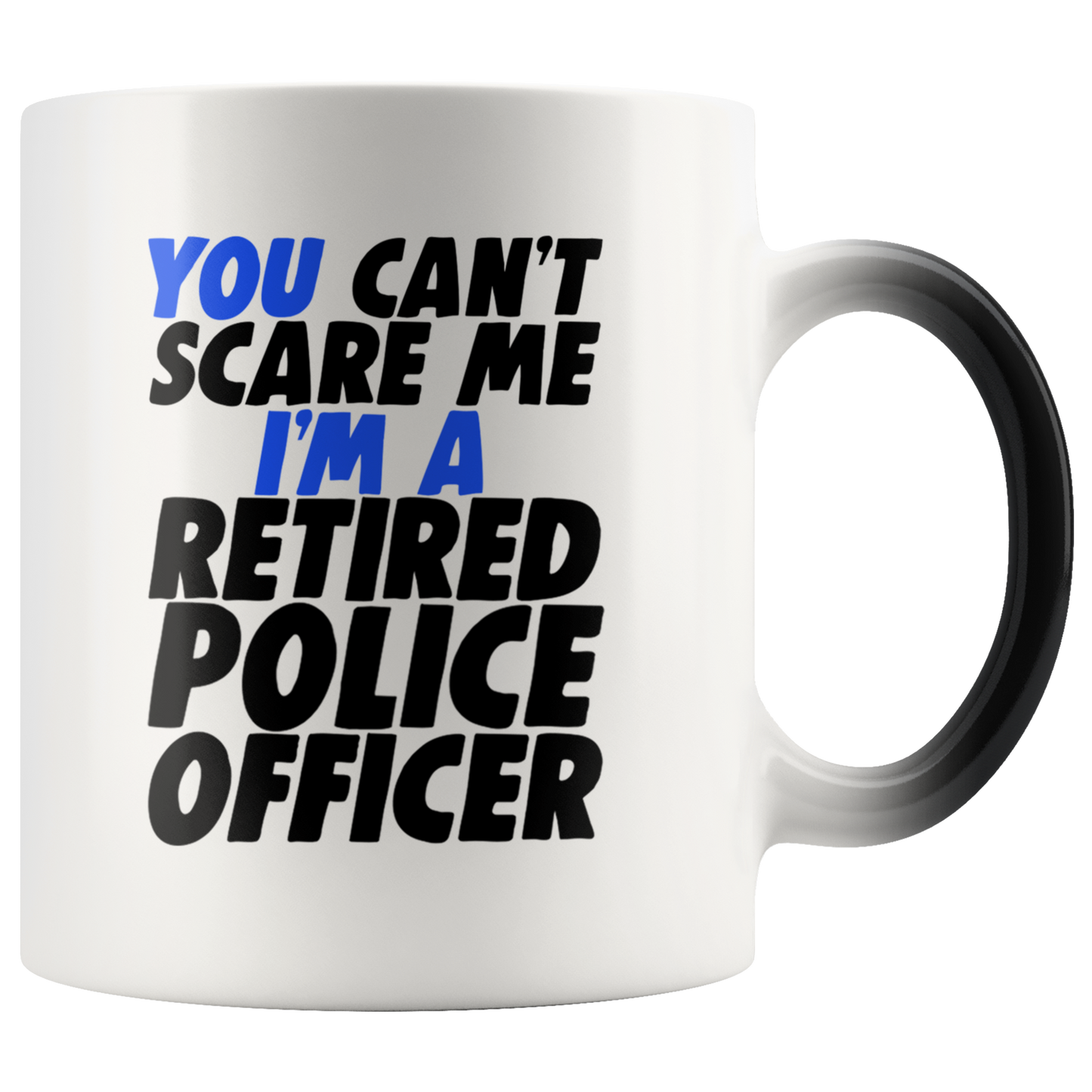 Can't Scare a Retired Police Officer Color Changing Mug