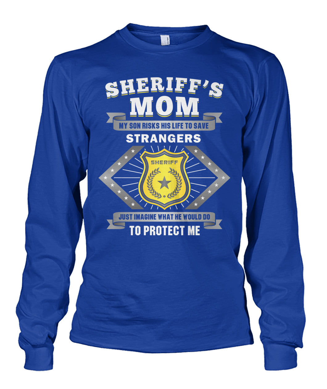 Sheriff's Mom My Son Risks His Life To Save Strangers Shirts and Hoodies