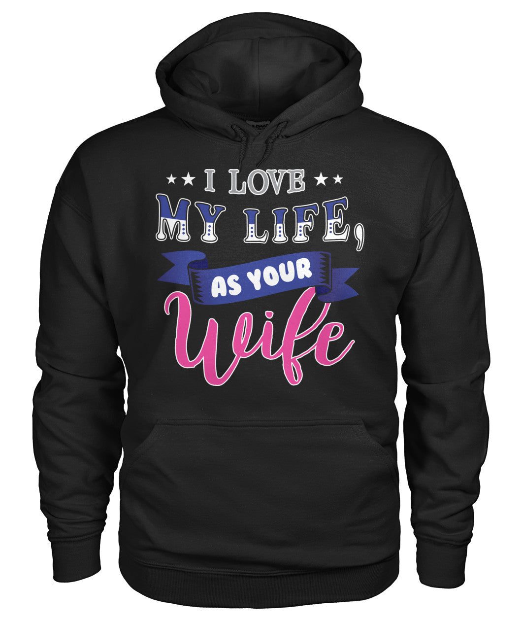 I Love My Life As Your Wife Shirts and Hoodies