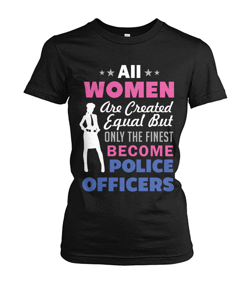 Women Only The Finest Become Police Officers Shirt and Hoodies