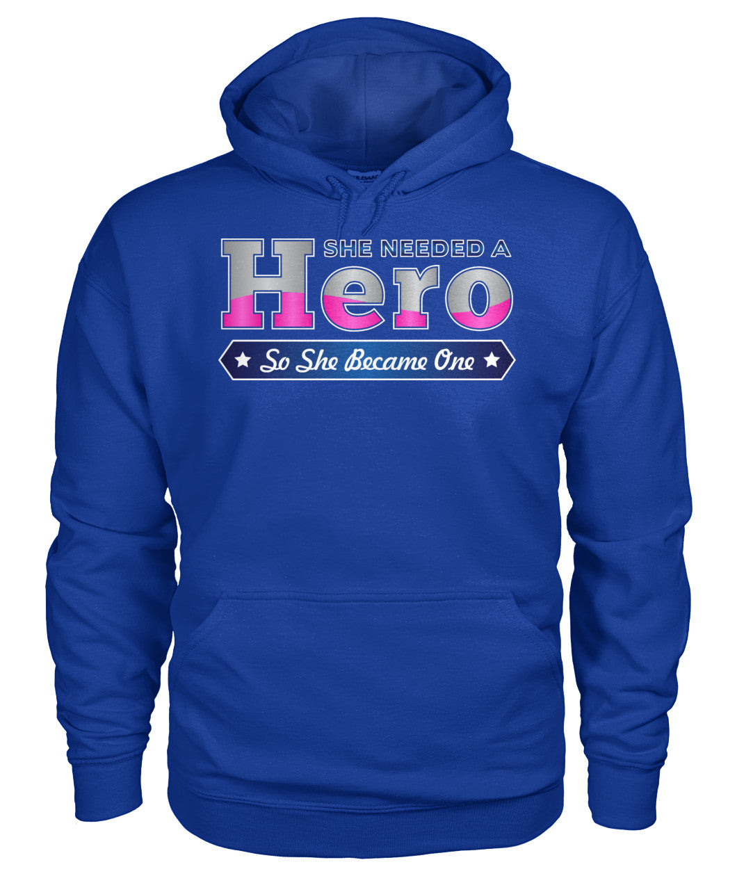 She Needed a Hero So She Became One Shirts and Hoodies