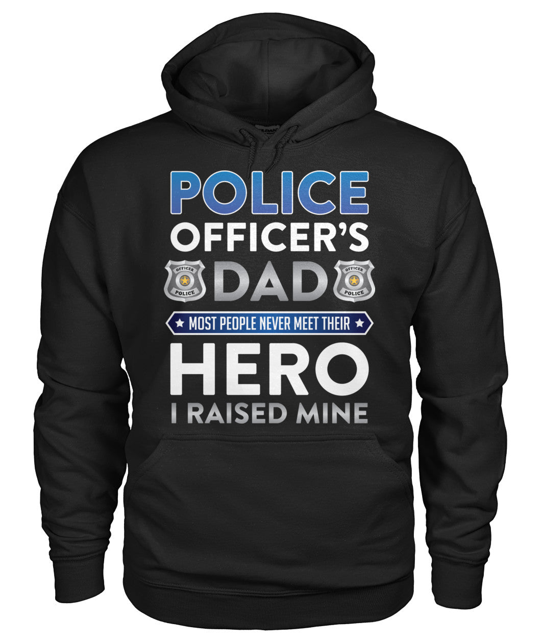 Police Officer's Dad I Raised My Hero Shirts and Hoodies