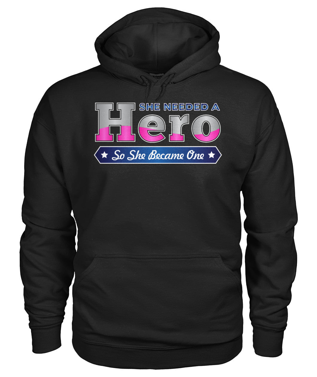 She Needed a Hero So She Became One Shirts and Hoodies