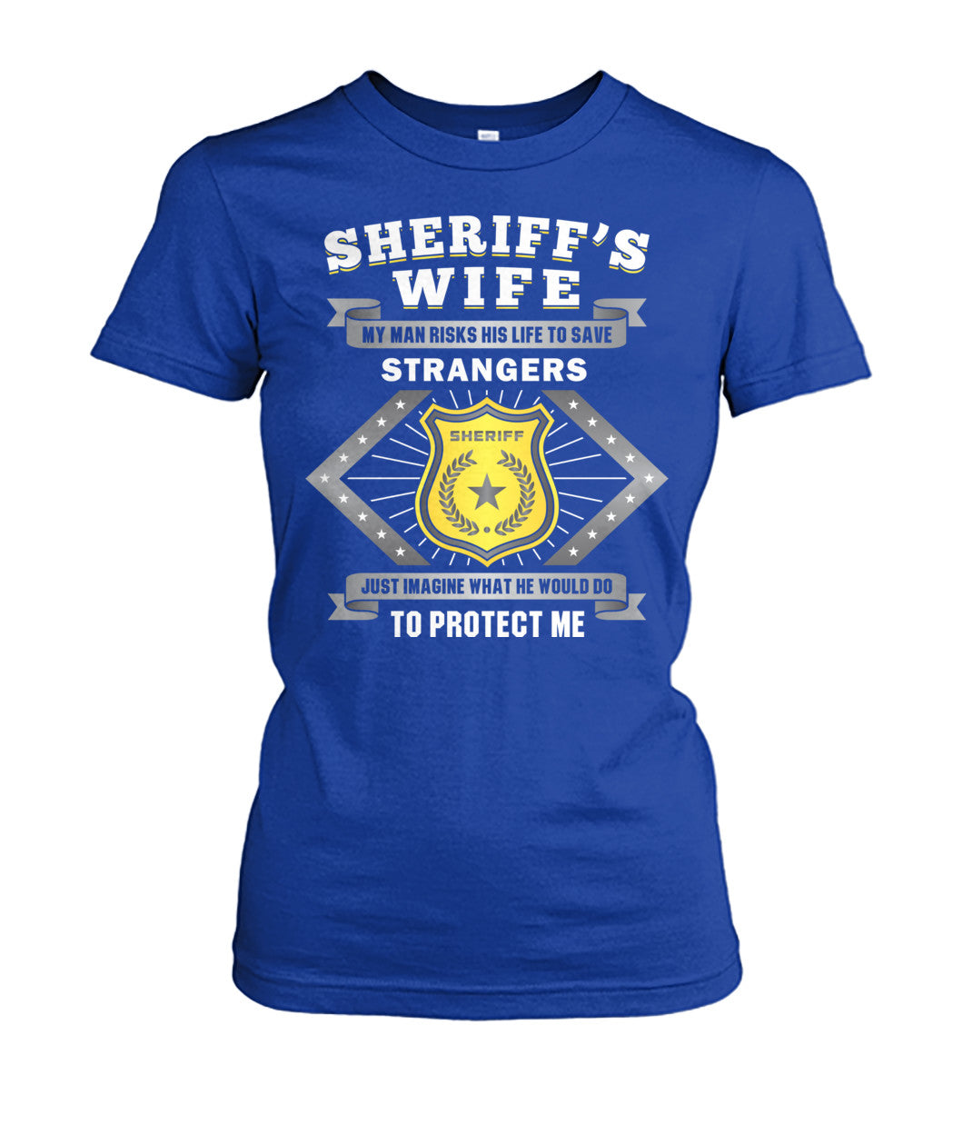 Sheriff's Wife My Man Risks His Life To Save Strangers Shirts and Hoodies