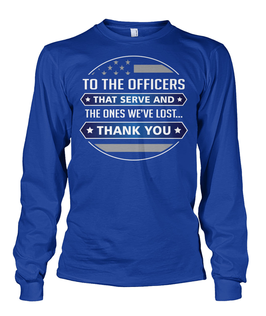 To The Officers That Serve And The Ones We've Lost Shirts and Hoodies