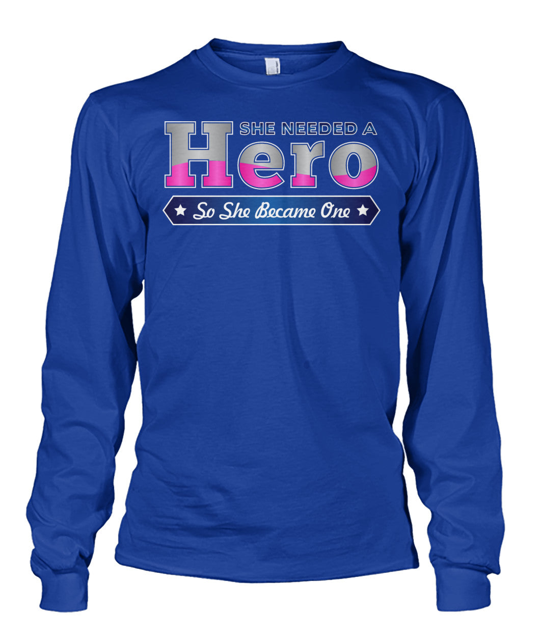 She Needed a Hero So She Became One Shirts and Hoodies