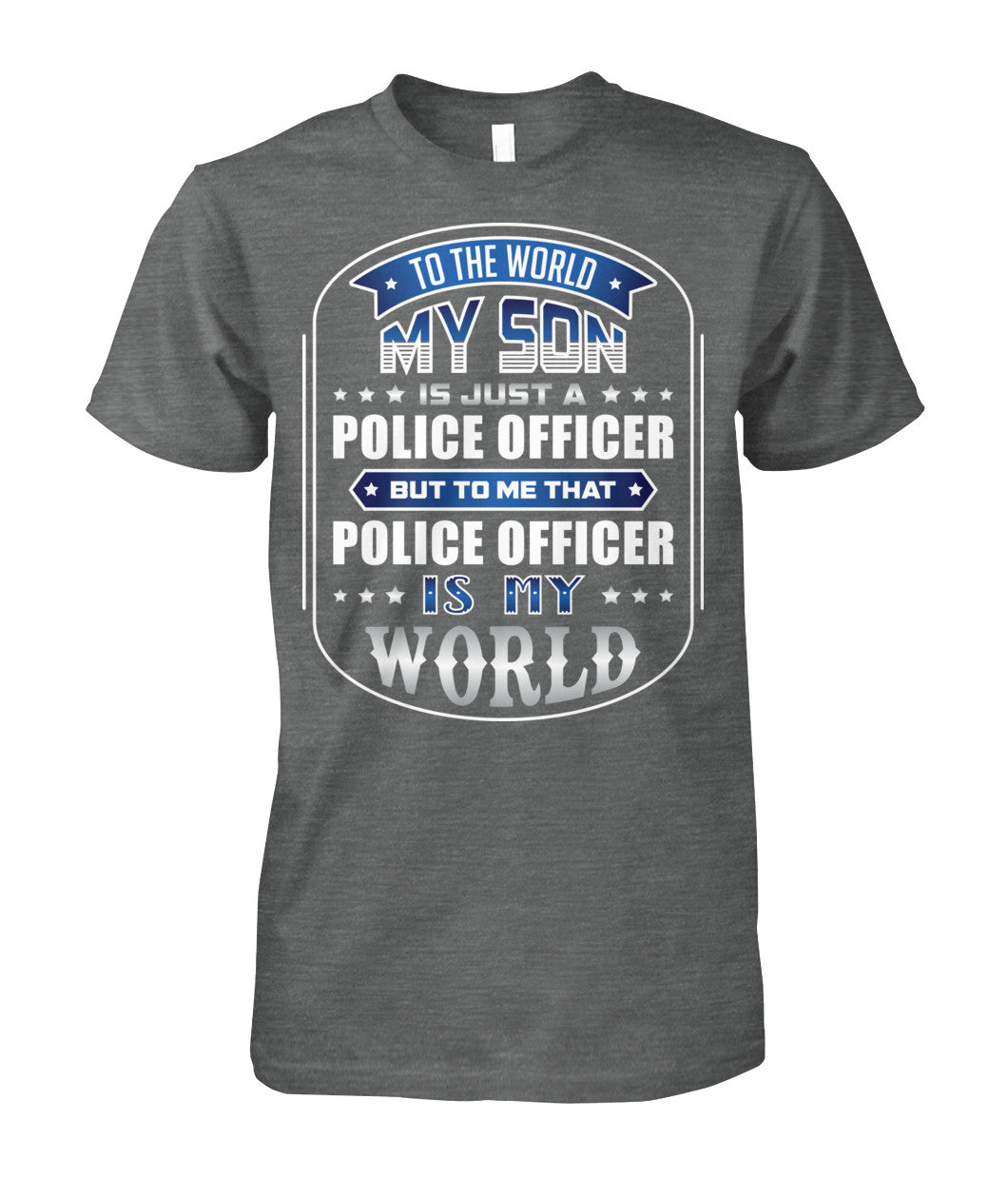 To The World My Son Is Just A Police Officer Shirts and Hoodies