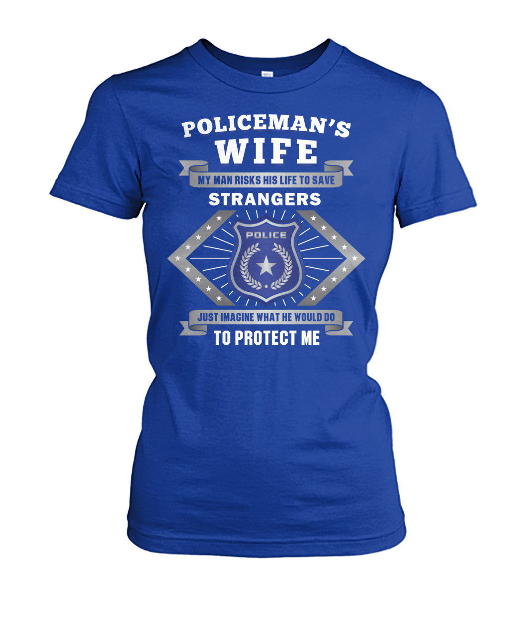 Policeman's Wife My Man Risks His Life To Save Strangers Shirts and Hoodies