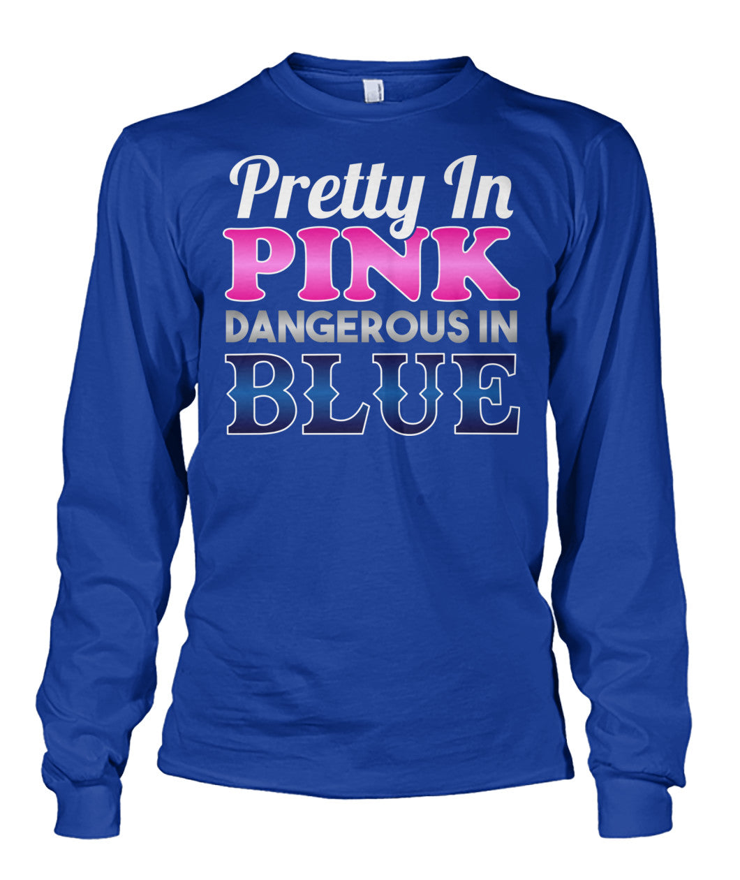 Pretty In Pink Dangerous In Blue Shirts and Hoodies