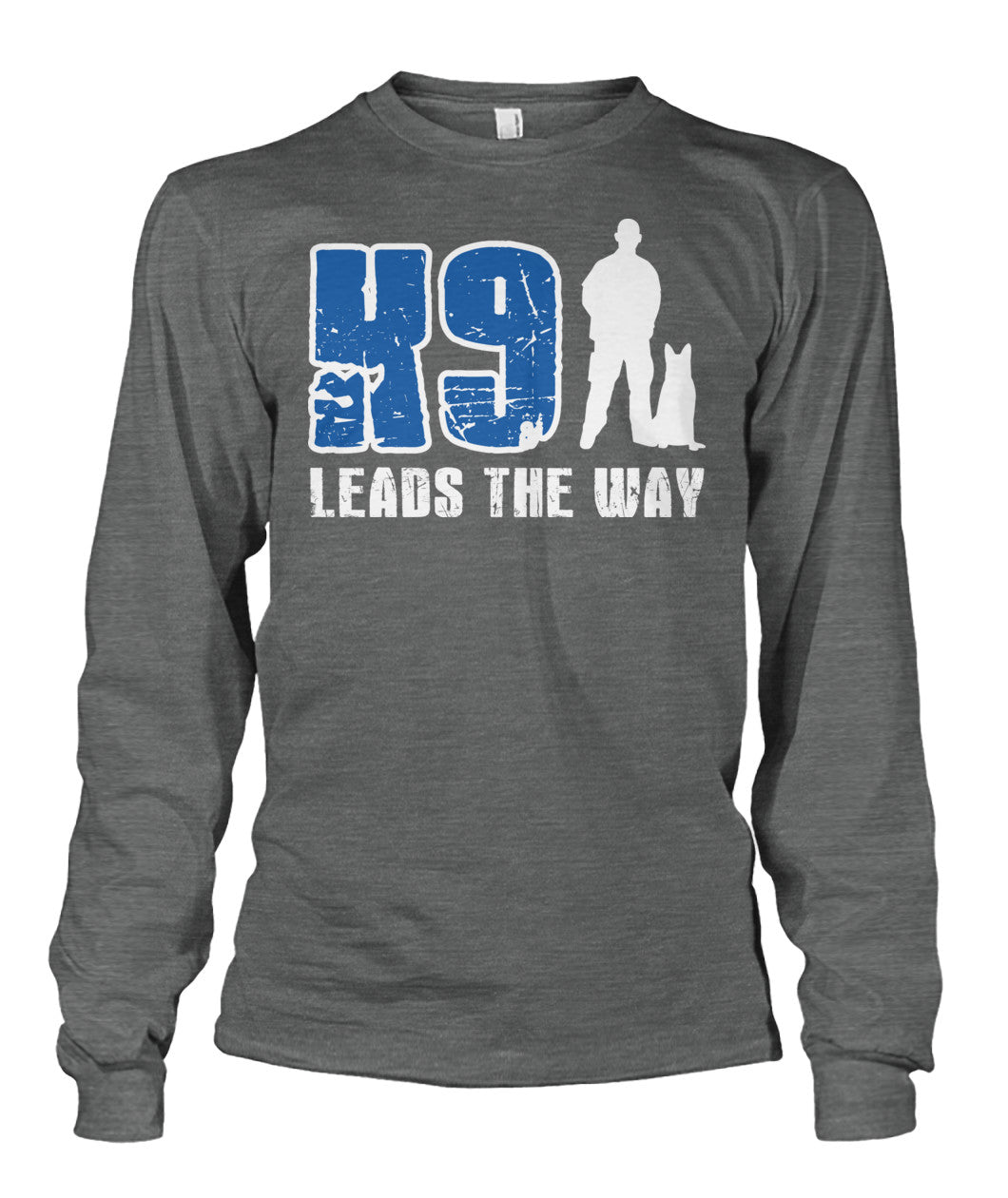 K9 Leads The Way Shirts and Hoodies