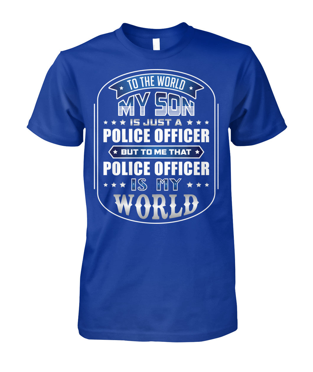 To The World My Son Is Just A Police Officer Shirts and Hoodies
