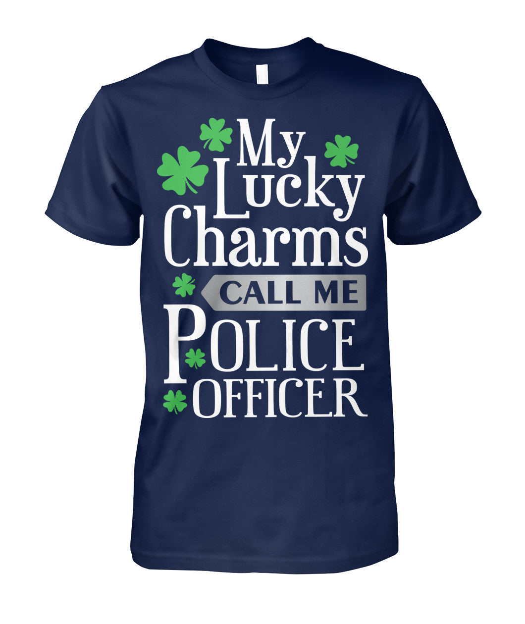 My Lucky Charms Call Me Police Officer Irish Shirts and Hoodies